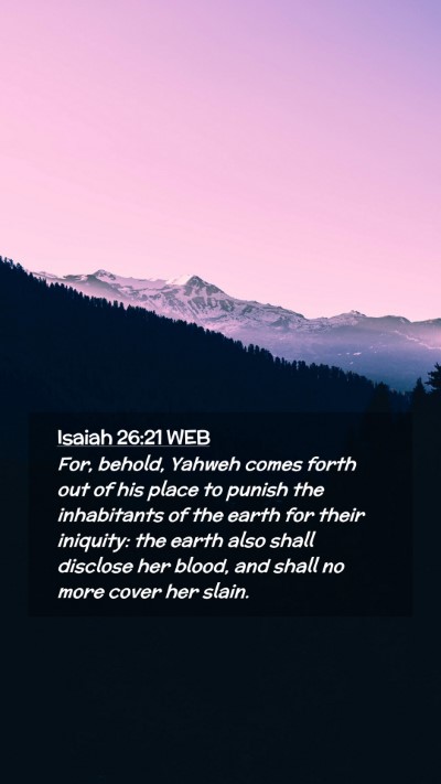 Picture 02 - Isaiah 26:21 WEB Mobile Phone Wallpaper - For, behold, Yahweh comes forth out of his place - Mobile Bible Verse Wallpaper