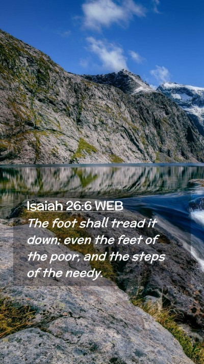 Picture 02 - Isaiah 26:6 WEB Mobile Phone Wallpaper - The foot shall tread it down; even the feet of - Mobile Bible Verse Wallpaper