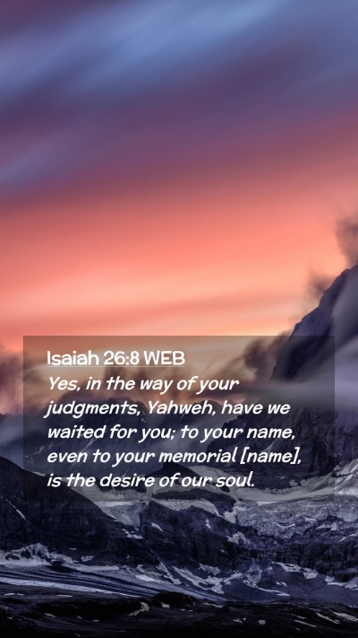 Picture 02 - Isaiah 26:8 WEB Mobile Phone Wallpaper - Yes, in the way of your judgments, Yahweh, have - Mobile Bible Verse Wallpaper