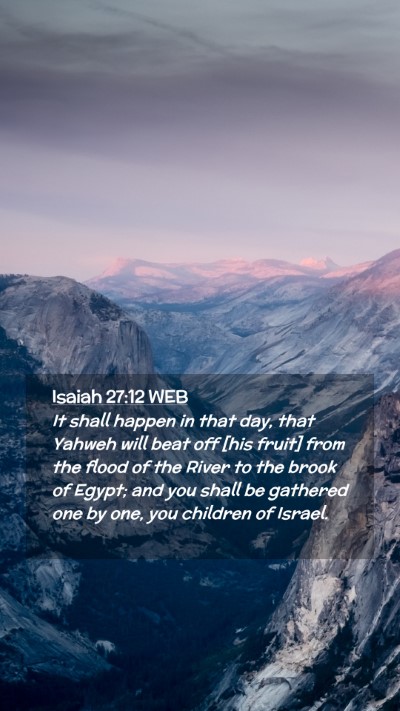 Picture 02 - Isaiah 27:12 WEB Mobile Phone Wallpaper - It shall happen in that day, that Yahweh will - Mobile Bible Verse Wallpaper