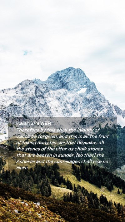 Picture 02 - Isaiah 27:9 WEB Mobile Phone Wallpaper - Therefore by this shall the iniquity of Jacob be - Mobile Bible Verse Wallpaper
