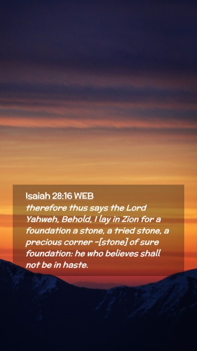 Picture 02 - Isaiah 28:16 WEB Mobile Phone Wallpaper - therefore thus says the Lord Yahweh, Behold, I - Mobile Bible Verse Wallpaper