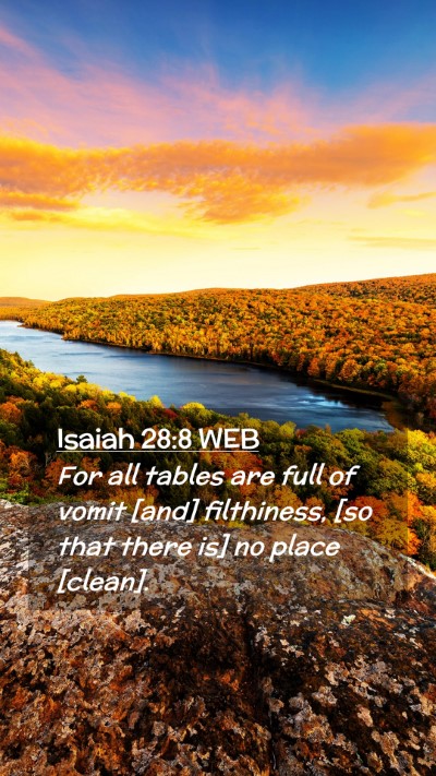 Picture 02 - Isaiah 28:8 WEB Mobile Phone Wallpaper - For all tables are full of vomit [and] - Mobile Bible Verse Wallpaper