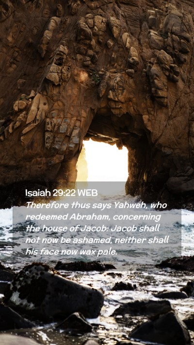 Picture 02 - Isaiah 29:22 WEB Mobile Phone Wallpaper - Therefore thus says Yahweh, who redeemed Abraham, - Mobile Bible Verse Wallpaper