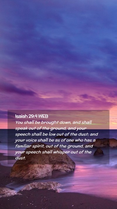 Picture 02 - Isaiah 29:4 WEB Mobile Phone Wallpaper - You shall be brought down, and shall speak out of - Mobile Bible Verse Wallpaper