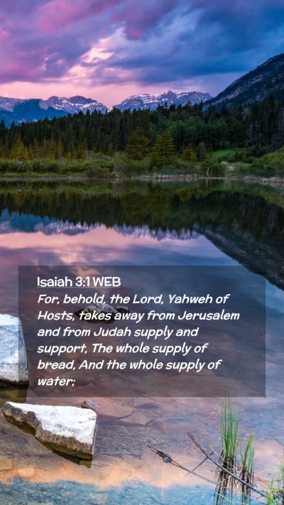 Picture 02 - Isaiah 3:1 WEB Mobile Phone Wallpaper - For, behold, the Lord, Yahweh of Hosts, takes - Mobile Bible Verse Wallpaper