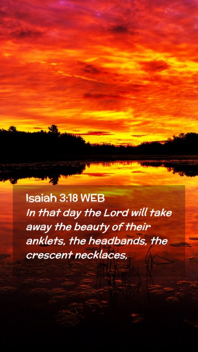 Picture 02 - Isaiah 3:18 WEB Mobile Phone Wallpaper - In that day the Lord will take away the beauty of - Mobile Bible Verse Wallpaper