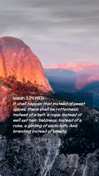 Picture 02 - Isaiah 3:24 WEB Mobile Phone Wallpaper - It shall happen that instead of sweet spices, - Mobile Bible Verse Wallpaper