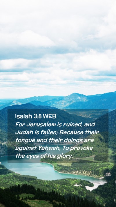 Picture 02 - Isaiah 3:8 WEB Mobile Phone Wallpaper - For Jerusalem is ruined, and Judah is fallen; - Mobile Bible Verse Wallpaper