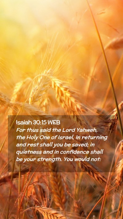 Picture 02 - Isaiah 30:15 WEB Mobile Phone Wallpaper - For thus said the Lord Yahweh, the Holy One of - Mobile Bible Verse Wallpaper