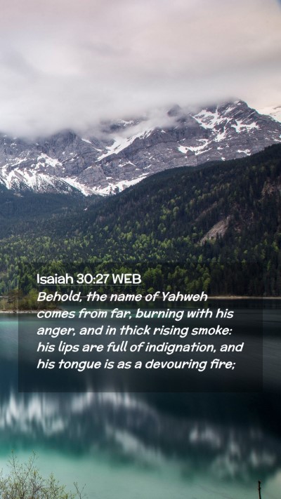 Picture 02 - Isaiah 30:27 WEB Mobile Phone Wallpaper - Behold, the name of Yahweh comes from far, - Mobile Bible Verse Wallpaper