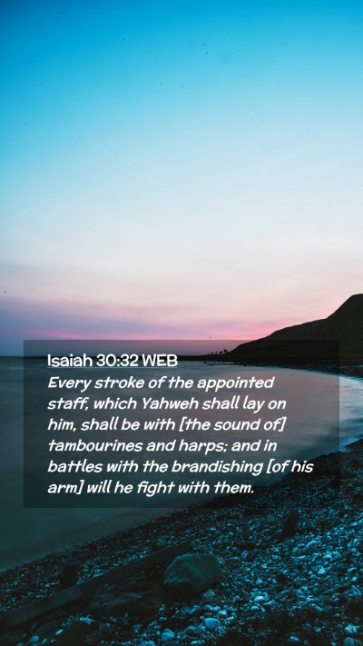 Picture 02 - Isaiah 30:32 WEB Mobile Phone Wallpaper - Every stroke of the appointed staff, which Yahweh - Mobile Bible Verse Wallpaper
