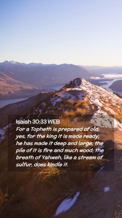 Picture 02 - Isaiah 30:33 WEB Mobile Phone Wallpaper - For a Topheth is prepared of old; yes, for the - Mobile Bible Verse Wallpaper