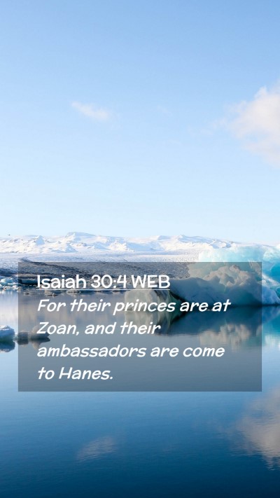 Picture 02 - Isaiah 30:4 WEB Mobile Phone Wallpaper - For their princes are at Zoan, and their - Mobile Bible Verse Wallpaper