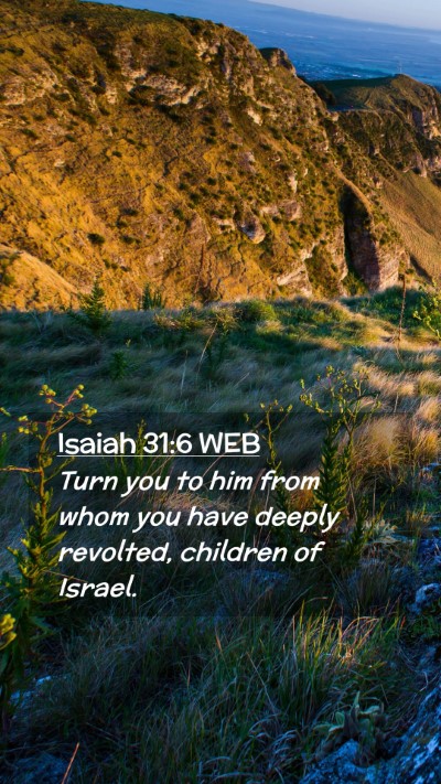 Picture 02 - Isaiah 31:6 WEB Mobile Phone Wallpaper - Turn you to him from whom you have deeply - Mobile Bible Verse Wallpaper