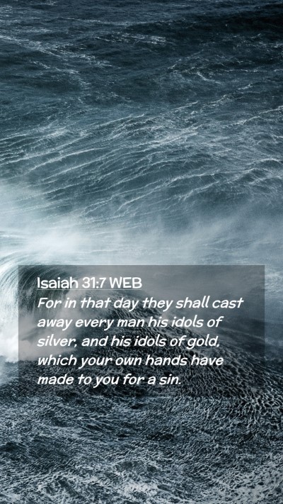 Picture 02 - Isaiah 31:7 WEB Mobile Phone Wallpaper - For in that day they shall cast away every man - Mobile Bible Verse Wallpaper
