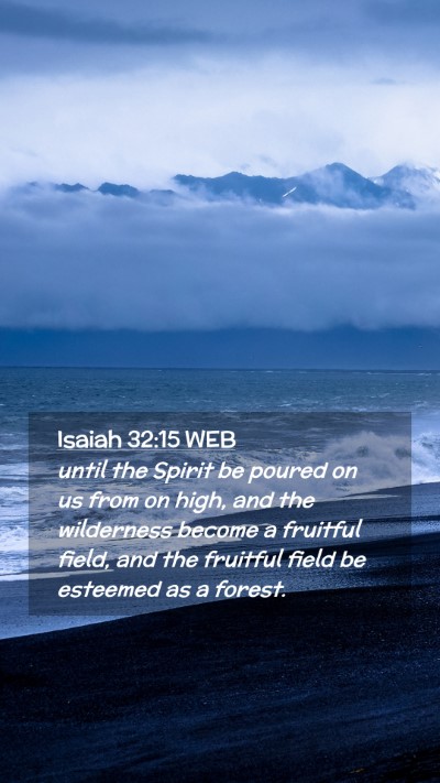 Picture 02 - Isaiah 32:15 WEB Mobile Phone Wallpaper - until the Spirit be poured on us from on high, - Mobile Bible Verse Wallpaper