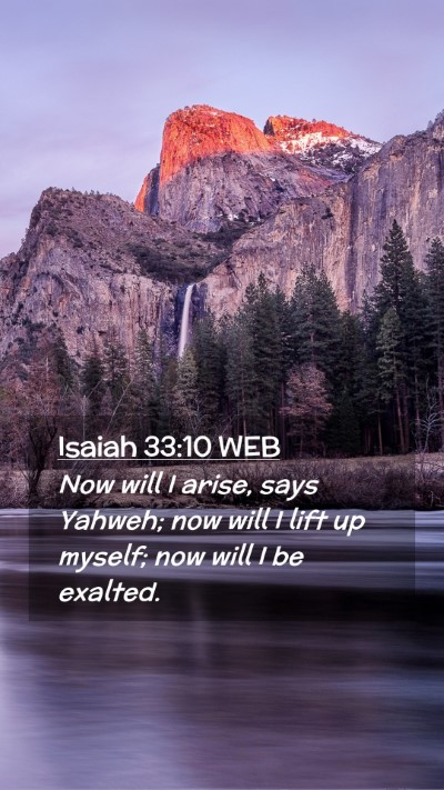 Picture 02 - Isaiah 33:10 WEB Mobile Phone Wallpaper - Now will I arise, says Yahweh; now will I lift up - Mobile Bible Verse Wallpaper