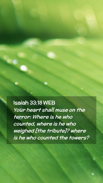 Picture 02 - Isaiah 33:18 WEB Mobile Phone Wallpaper - Your heart shall muse on the terror: Where is he - Mobile Bible Verse Wallpaper