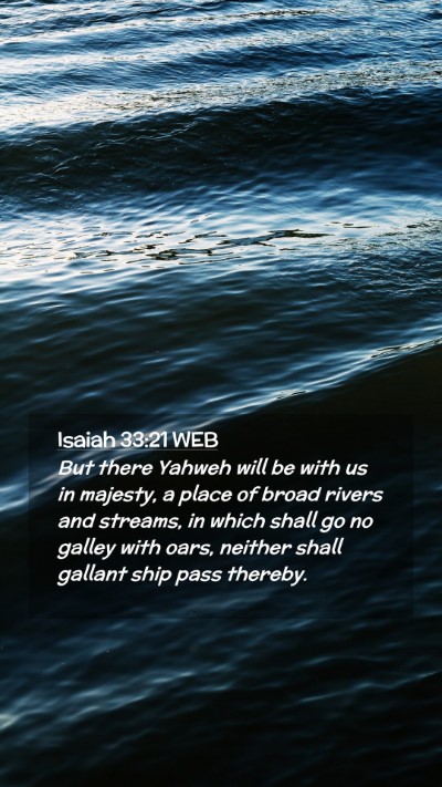 Picture 02 - Isaiah 33:21 WEB Mobile Phone Wallpaper - But there Yahweh will be with us in majesty, a - Mobile Bible Verse Wallpaper