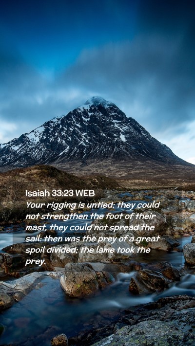 Picture 02 - Isaiah 33:23 WEB Mobile Phone Wallpaper - Your rigging is untied; they could not strengthen - Mobile Bible Verse Wallpaper