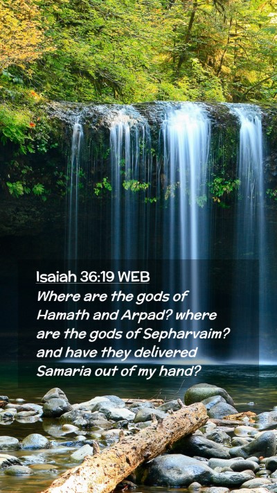Picture 02 - Isaiah 36:19 WEB Mobile Phone Wallpaper - Where are the gods of Hamath and Arpad? where are - Mobile Bible Verse Wallpaper