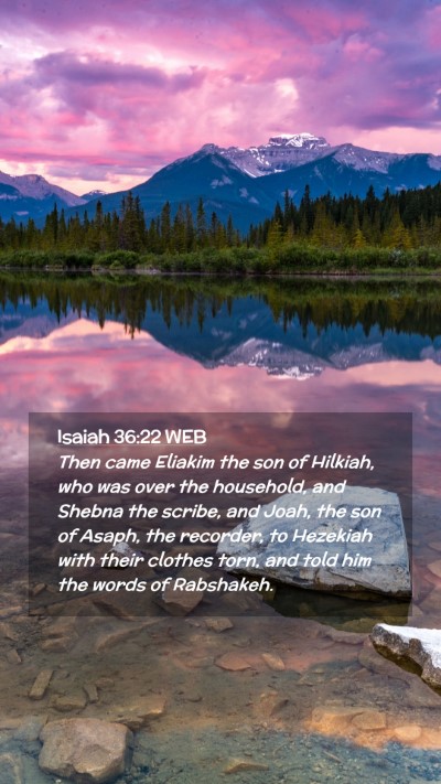 Picture 02 - Isaiah 36:22 WEB Mobile Phone Wallpaper - Then came Eliakim the son of Hilkiah, who was - Mobile Bible Verse Wallpaper