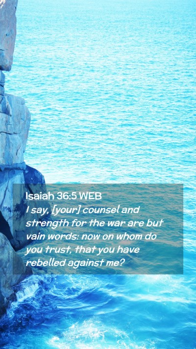 Picture 02 - Isaiah 36:5 WEB Mobile Phone Wallpaper - I say, [your] counsel and strength for the war - Mobile Bible Verse Wallpaper