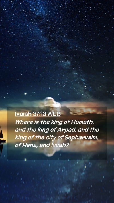 Picture 02 - Isaiah 37:13 WEB Mobile Phone Wallpaper - Where is the king of Hamath, and the king of - Mobile Bible Verse Wallpaper
