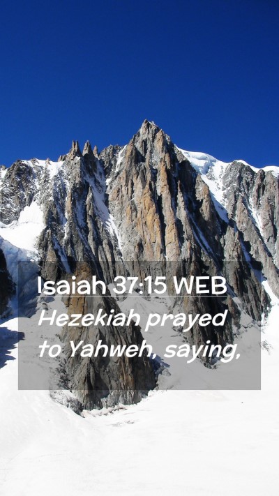 Picture 02 - Isaiah 37:15 WEB Mobile Phone Wallpaper - Hezekiah prayed to Yahweh, - Mobile Bible Verse Wallpaper