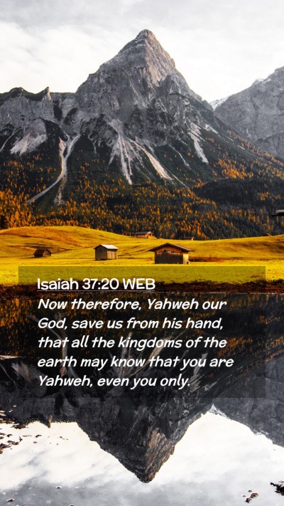 Picture 02 - Isaiah 37:20 WEB Mobile Phone Wallpaper - Now therefore, Yahweh our God, save us from his - Mobile Bible Verse Wallpaper