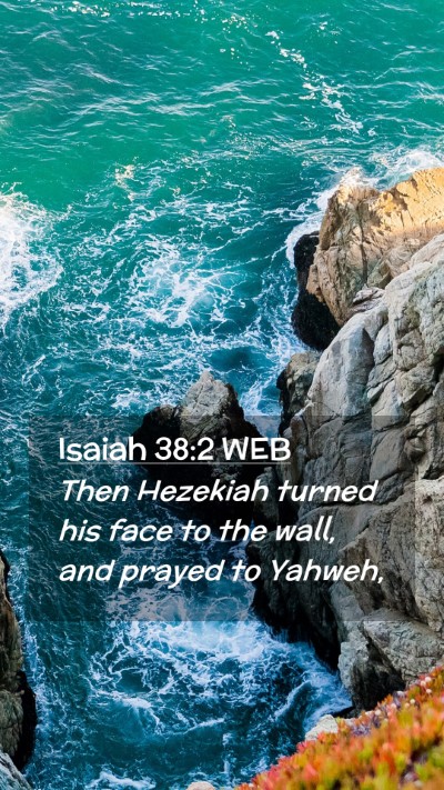 Picture 02 - Isaiah 38:2 WEB Mobile Phone Wallpaper - Then Hezekiah turned his face to the wall, and - Mobile Bible Verse Wallpaper