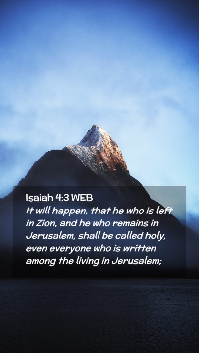 Picture 02 - Isaiah 4:3 WEB Mobile Phone Wallpaper - It will happen, that he who is left in Zion, and - Mobile Bible Verse Wallpaper