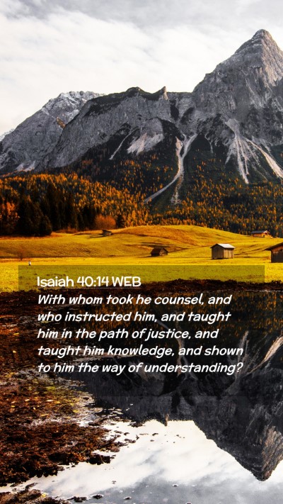 Picture 02 - Isaiah 40:14 WEB Mobile Phone Wallpaper - With whom took he counsel, and who instructed - Mobile Bible Verse Wallpaper