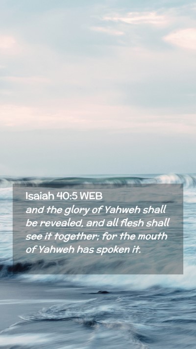 Picture 02 - Isaiah 40:5 WEB Mobile Phone Wallpaper - and the glory of Yahweh shall be revealed, and - Mobile Bible Verse Wallpaper