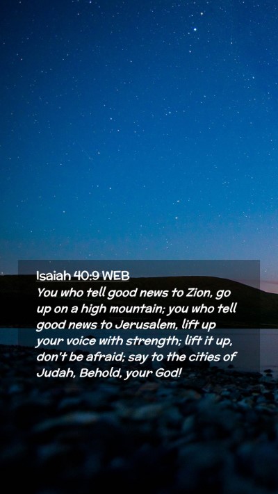 Picture 02 - Isaiah 40:9 WEB Mobile Phone Wallpaper - You who tell good news to Zion, go up on a high - Mobile Bible Verse Wallpaper