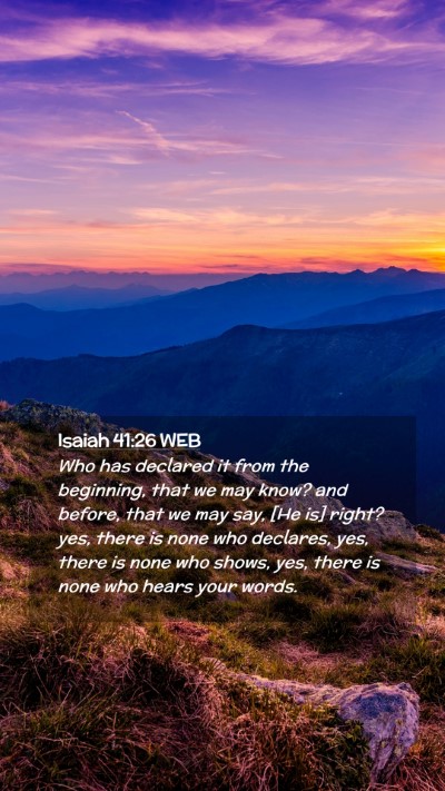 Picture 02 - Isaiah 41:26 WEB Mobile Phone Wallpaper - Who has declared it from the beginning, that we - Mobile Bible Verse Wallpaper