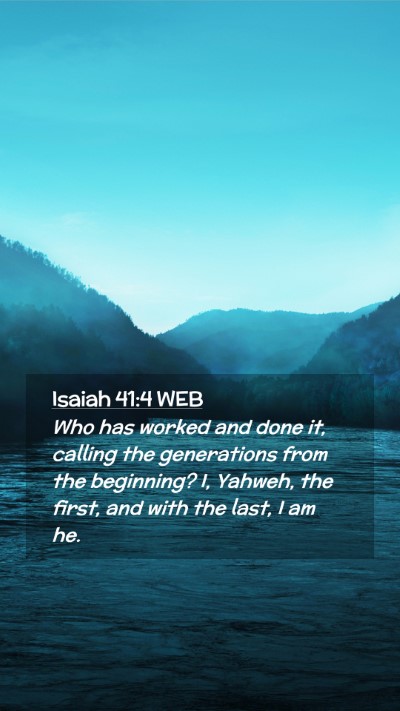 Picture 02 - Isaiah 41:4 WEB Mobile Phone Wallpaper - Who has worked and done it, calling the - Mobile Bible Verse Wallpaper