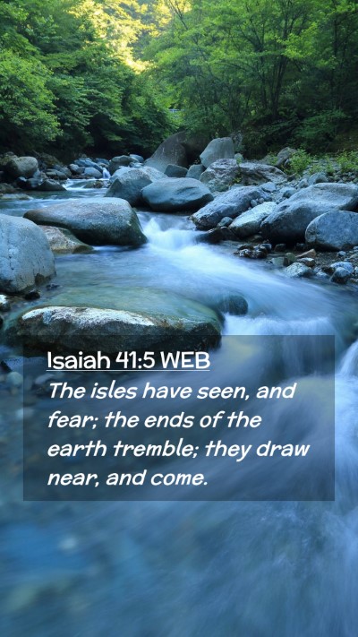 Picture 02 - Isaiah 41:5 WEB Mobile Phone Wallpaper - The isles have seen, and fear; the ends of the - Mobile Bible Verse Wallpaper