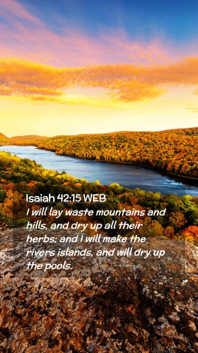 Picture 02 - Isaiah 42:15 WEB Mobile Phone Wallpaper - I will lay waste mountains and hills, and dry up - Mobile Bible Verse Wallpaper
