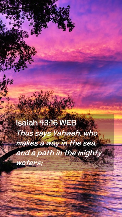 Picture 02 - Isaiah 43:16 WEB Mobile Phone Wallpaper - Thus says Yahweh, who makes a way in the sea, and - Mobile Bible Verse Wallpaper