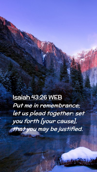 Picture 02 - Isaiah 43:26 WEB Mobile Phone Wallpaper - Put me in remembrance; let us plead together: set - Mobile Bible Verse Wallpaper