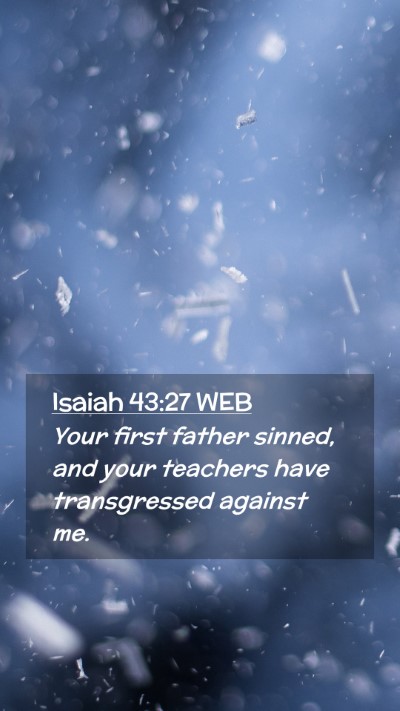 Picture 02 - Isaiah 43:27 WEB Mobile Phone Wallpaper - Your first father sinned, and your teachers have - Mobile Bible Verse Wallpaper