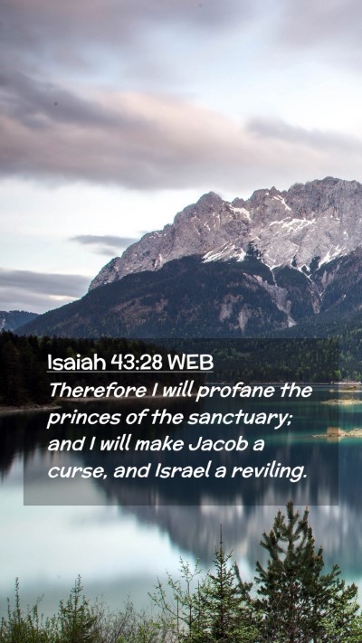 Picture 02 - Isaiah 43:28 WEB Mobile Phone Wallpaper - Therefore I will profane the princes of the - Mobile Bible Verse Wallpaper