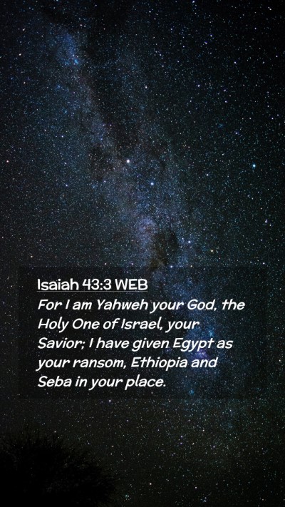 Picture 02 - Isaiah 43:3 WEB Mobile Phone Wallpaper - For I am Yahweh your God, the Holy One of Israel, - Mobile Bible Verse Wallpaper