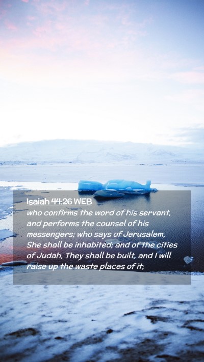 Picture 02 - Isaiah 44:26 WEB Mobile Phone Wallpaper - who confirms the word of his servant, and - Mobile Bible Verse Wallpaper