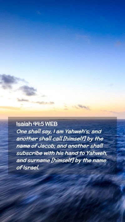 Picture 02 - Isaiah 44:5 WEB Mobile Phone Wallpaper - One shall say, I am Yahweh's; and another shall - Mobile Bible Verse Wallpaper