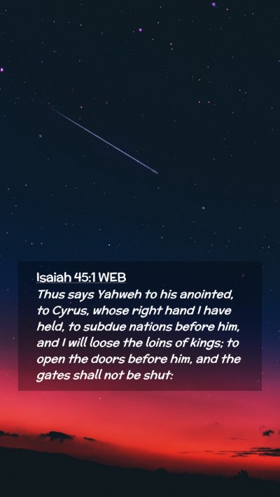 Picture 02 - Isaiah 45:1 WEB Mobile Phone Wallpaper - Thus says Yahweh to his anointed, to Cyrus, whose - Mobile Bible Verse Wallpaper