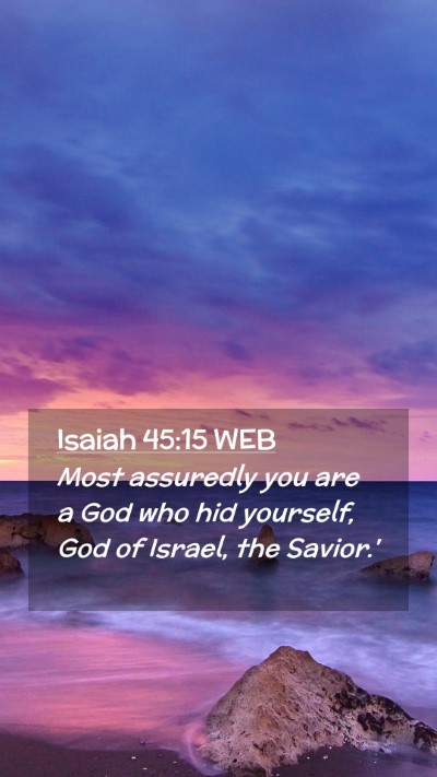 Picture 02 - Isaiah 45:15 WEB Mobile Phone Wallpaper - Most assuredly you are a God who hid yourself, - Mobile Bible Verse Wallpaper