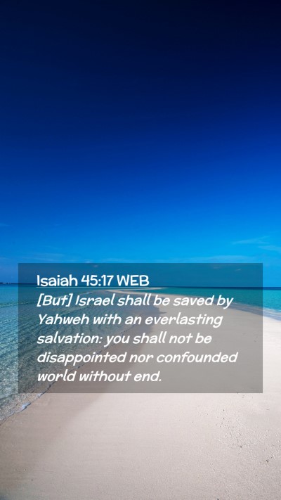 Picture 02 - Isaiah 45:17 WEB Mobile Phone Wallpaper - [But] Israel shall be saved by Yahweh with an - Mobile Bible Verse Wallpaper